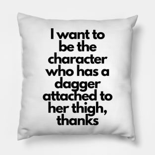 Badass female character with dagger - funny fangirl quote Pillow
