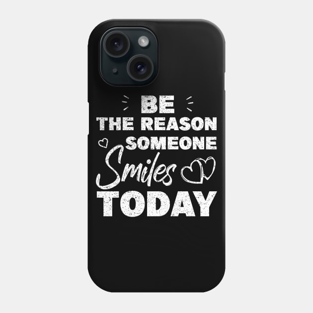 Be The Reason Someone Smiles Today Phone Case by MBRK-Store