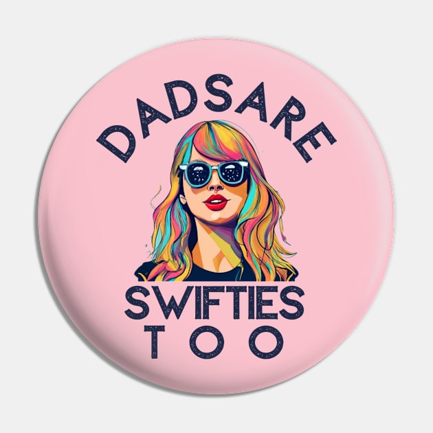 Dads Are Swifties Too Funny Father's Day Pin by click2print