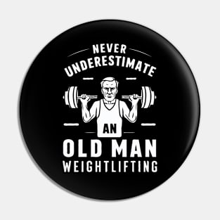 Never Underestimate An Old Man Weightlifting, Gym Pin