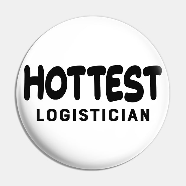 Logistician - Hottest Logistician Pin by KC Happy Shop