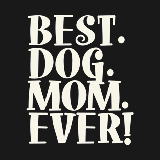 Best Dog Mom Ever Text Shirt T-Shirt