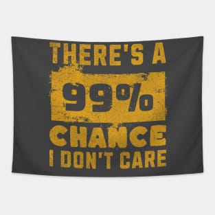 There's A 99 Percent Chance I Don't Care - Sarcastic Humor Tapestry