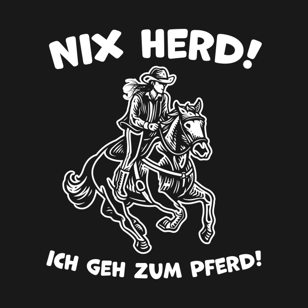 Nix Herd ! Ich geh zum Pferd ! Lustiges Pferde Design by star trek fanart and more