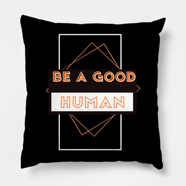 Be a good human Pillow by designfurry 