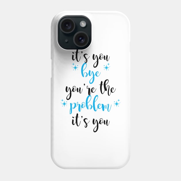 it's you, you're the problem, light blue Phone Case by Jacqui96