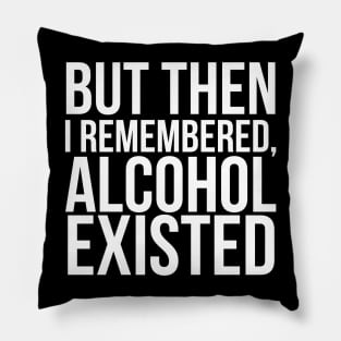 But then I remembered, Alcohol existed// Funny. Parks and Rec- April Ludgate Pillow