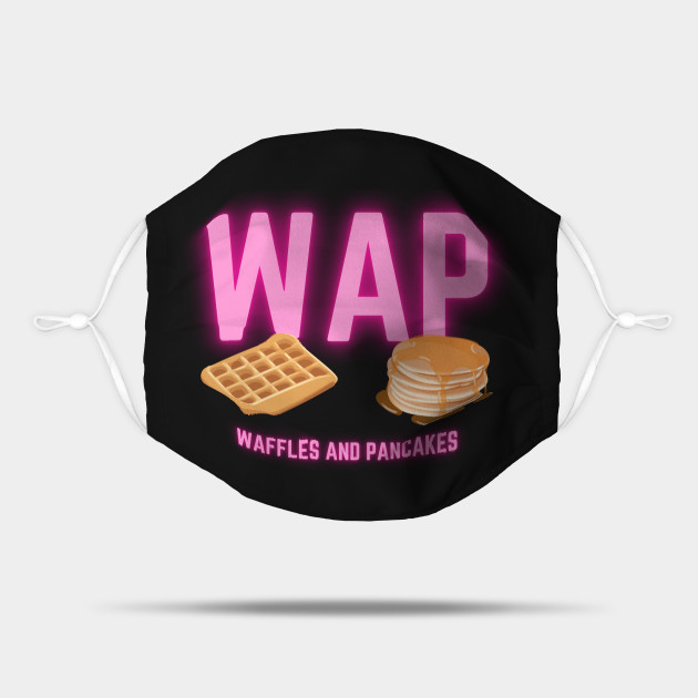 Waffles And Pancakes Wap Mascara Teepublic Mx