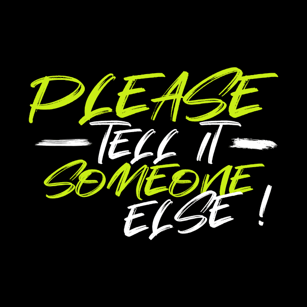 Please, tell it someone else by SM Shirts