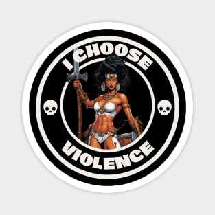 I choose violence Magnet