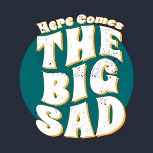 Retro Depression Humor The Big Sad T-Shirt