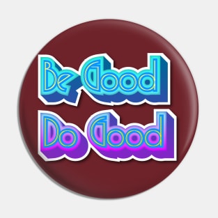 Be Good Pin