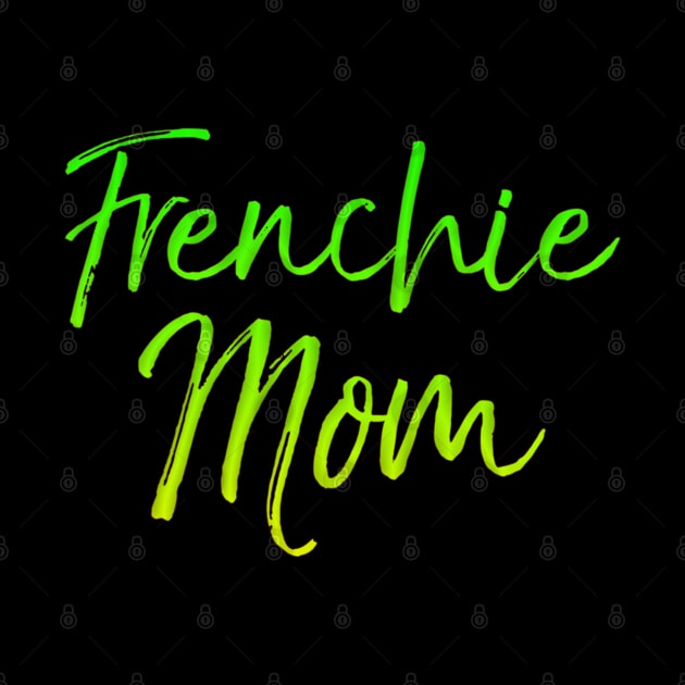 French Bulldog Mother's Day Gift Cute Dog Mom Frenchie Mom by cedricchungerxc