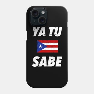 Ya tu sabe - Puerto Rico Phone Case