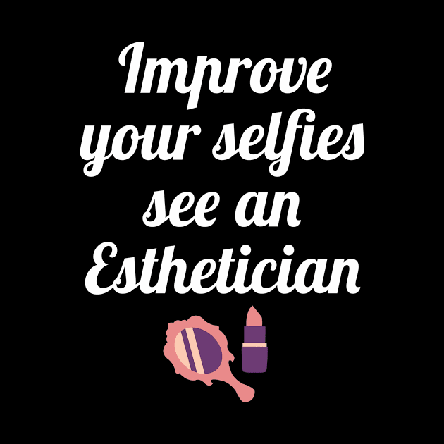 Improve your selfies see an Esthetician by beaching