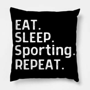 eat sleep sporting repeat Pillow