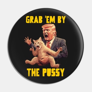 Grab em by the pussy Pin