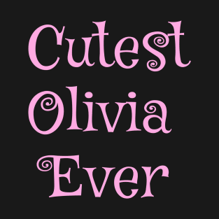 Cutest Olivia ever T-Shirt