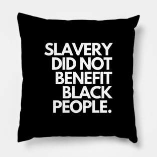 Slavery did not benefit black people Pillow