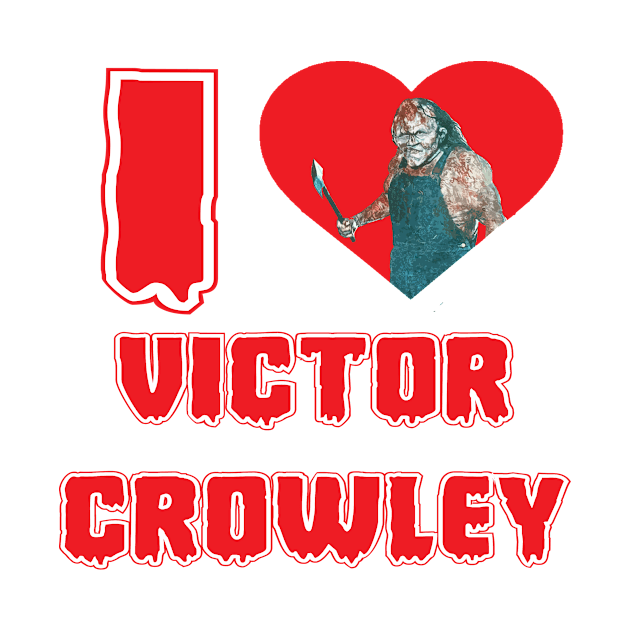 I Love Victor Crowley by BradyRain