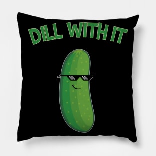 Dill With It Cucumber Funny Gift Pillow