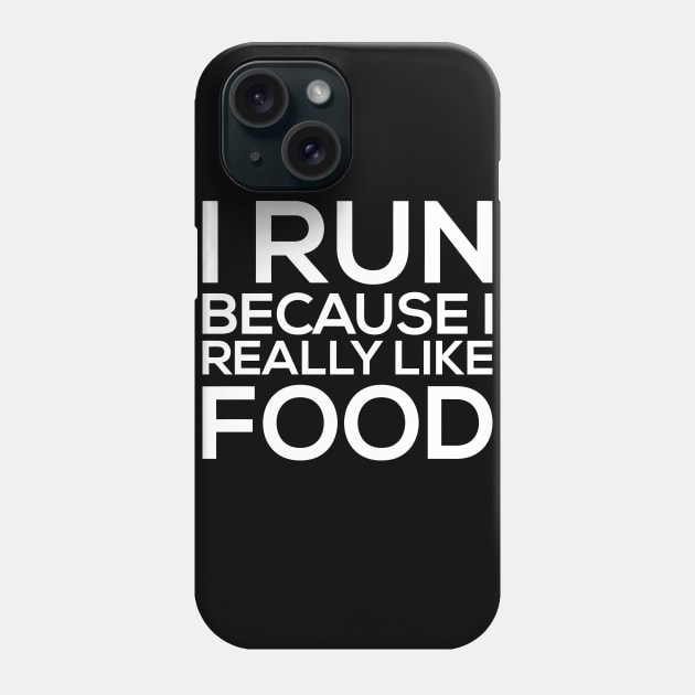 I Run Because I Really Like Food Phone Case by sally234