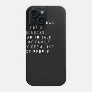 WIFI Went Down For 5 Minutes – Family Seems Like Nice People Phone Case