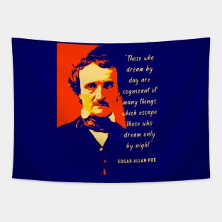 Edgar Allan Poe portrait and quote: “Those who dream by day are cognizant of many things...” Tapestry