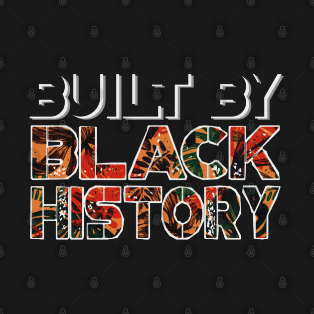 Disover Built By Black History | Black History Month Gift Ideas - Built By Black History - T-Shirt