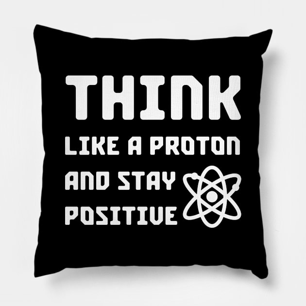 The Universe is Made of Protons, neutrons, electrons and morons - Science Essential Gift Pillow by Diogo Calheiros