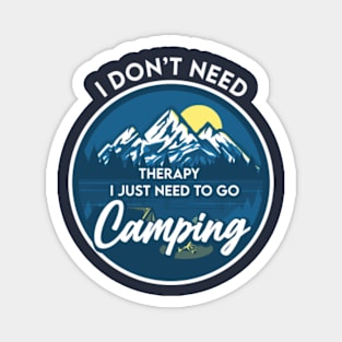 I don't need therapy I just need to go Camping Magnet