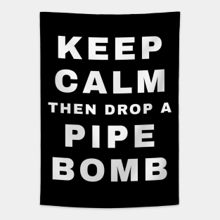 Keep Calm then Drop A Pipebomb (Pro Wrestling) Tapestry