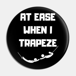 At Ease When I Trapeze Pin