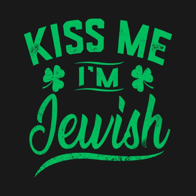 Kiss Me I'm Jewish Funny Saint Patrick Day by dashawncannonuzf