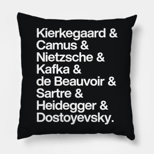 Kierkegaard. Camus. Nietzsche. Kafka. de Beauvoir. Sartre. Heidegger. Dostoyevsky. Pillow