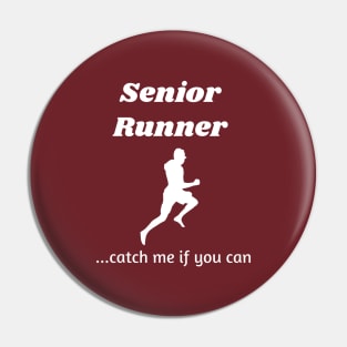 Senior runner...catch me if you can Pin