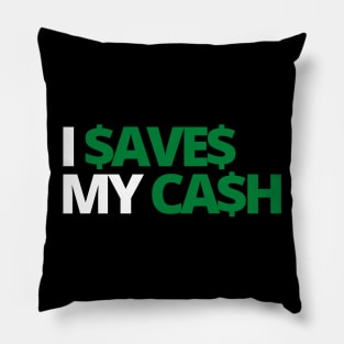 I SAVES MY CASH COOL TEXT SHIRT FOR SAVERS! Dark Pillow