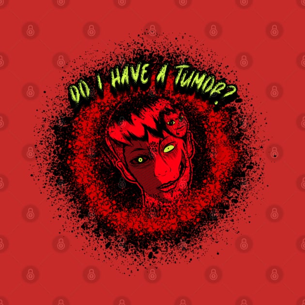 Do I Have A Tumor? Graphic by CTJFDesigns