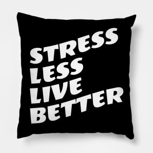 Stress Less Live Better Pillow