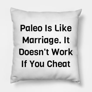 Paleo Is Like Marriage Pillow