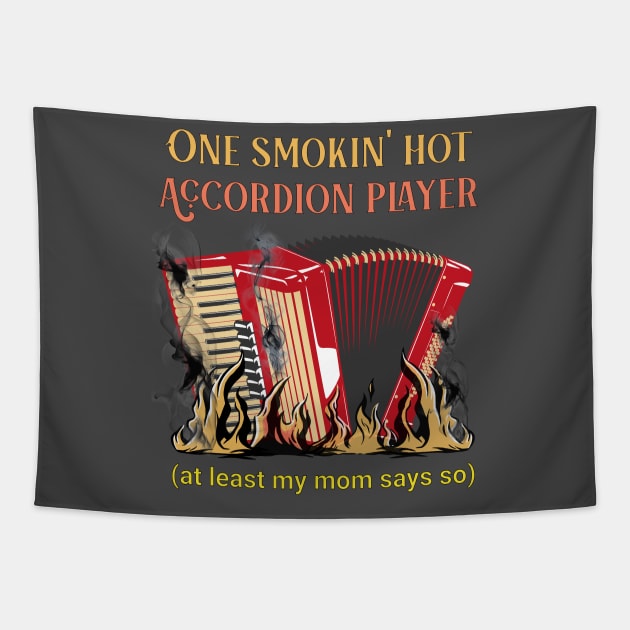 One Smokin' Hot Accordion Player (funny) Tapestry by TempoTees