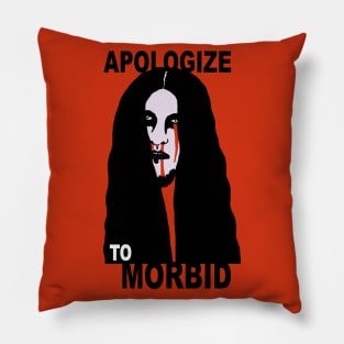 Apologize To Morbid Pillow