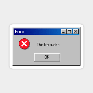 Error: This Life Sucks Magnet