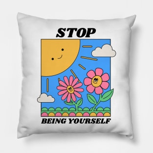 Stop Being Yourself Nihilist Absurd Silly Dark Humor T-Shirt Pillow