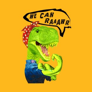 We Can Raaawr! T-Shirt