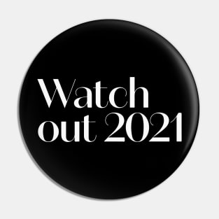 Watch out 2021 Pin