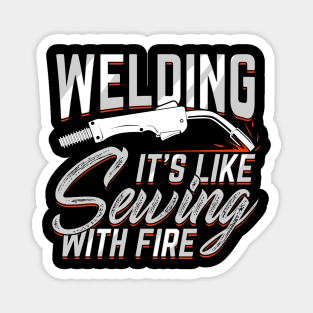 Welding It's Like Sewing With Fire Welder Gift Magnet