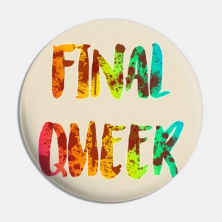 Final Queer Pin