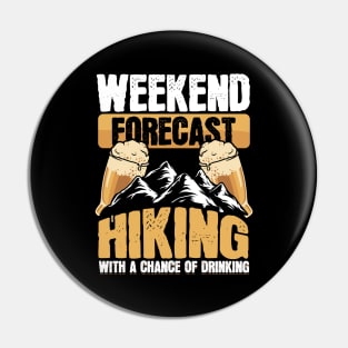 Funny Hiker Weekend Forecast Hiking Beer Drinking Pin