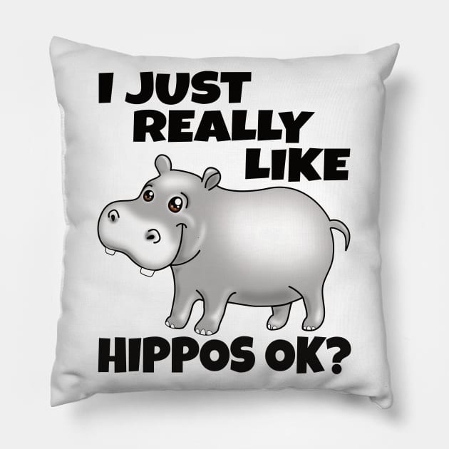 I Just Really Like Hippos OK? Funny Hippo Pillow by PnJ